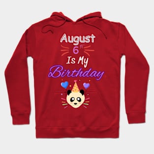 August 6 st is my birthday Hoodie